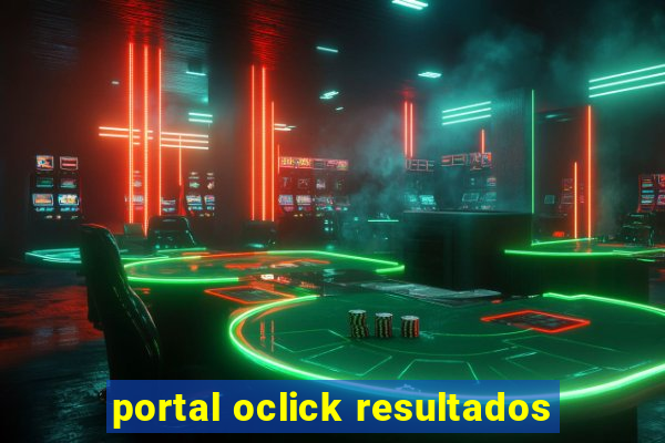 portal oclick resultados